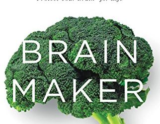 Brain Maker: The Power of Gut Microbes to Heal and Protect Your Brain for Life
