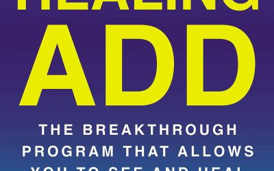 Healing ADD: The Breakthrough Program that Allows You to See and Heal the 7 Types of ADD