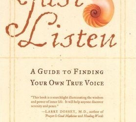 Just Listen: A Guide to Finding Your Own True Voice