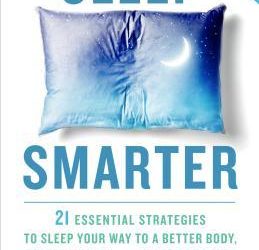 Sleep Smarter: 21 Essential Strategies to Sleep Your Way to a Better Health