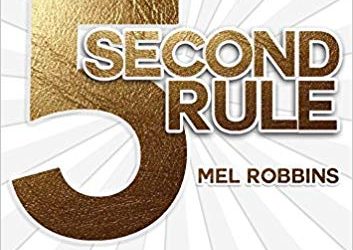 The 5 Second Rule: Transform your Life, Work, and Confidence with Everyday Courage