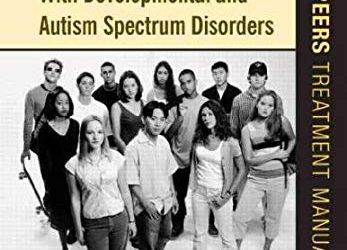 Social Skills for Teenagers with Developmental and Autism Spectrum Disorders : The PEERS Treatment Manual