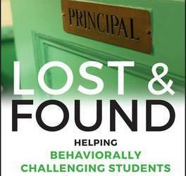 Lost and Found : Helping Behaviorally Challenging Students (and, While You’re At It, All the Others)