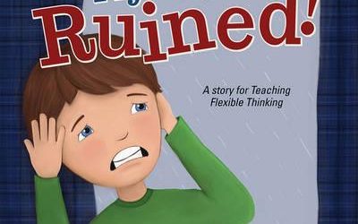 My Day is Ruined! A Story for Teaching Flexible Thinking