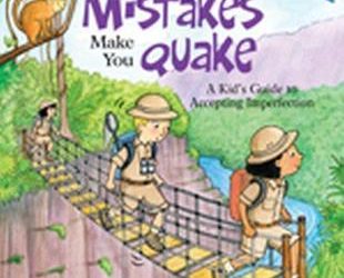 What to Do When Mistakes Make You Quake : A Kid’s Guide to Accepting Imperfection