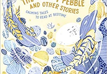The Sleepy Pebble and Other Stories: Calming Tales To Read At Bedtime