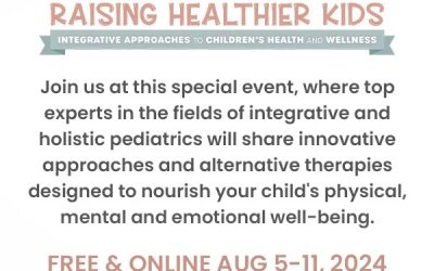 Raising Healthier Kids: Integrative Approaches to Children’s Health & Wellness