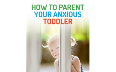 How to Parent Your Anxious Toddler by: Natasha Daniels